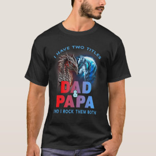 Ich habe zwei Titel Vater und Papa ich Rock sie be T-Shirt