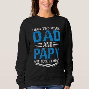 Ich habe zwei Titel Vater und Papa Opa Väter Da Sweatshirt