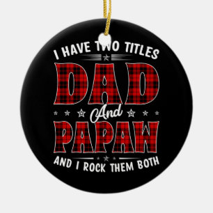 Ich habe zwei Titel Vater und Papaw Familienväter Keramik Ornament