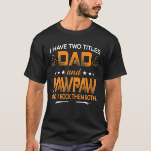 Ich habe zwei Titel Vater und Pawpaw und ich rock  T-Shirt