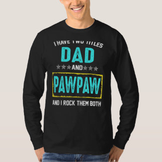 Ich habe zwei Titel Vater und Pawpaw und ich rock  T-Shirt