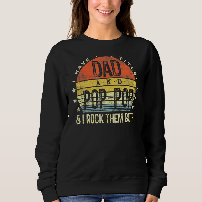 Ich habe zwei Titel Vater und Pop Pop ich Rock sie Sweatshirt (Vorderseite)
