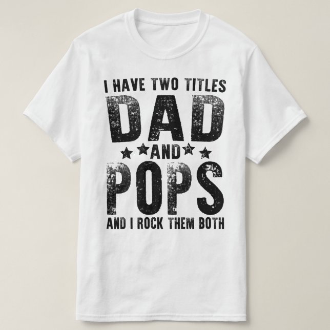 Ich habe zwei Titel Vater und Pop T-Shirt (Design vorne)