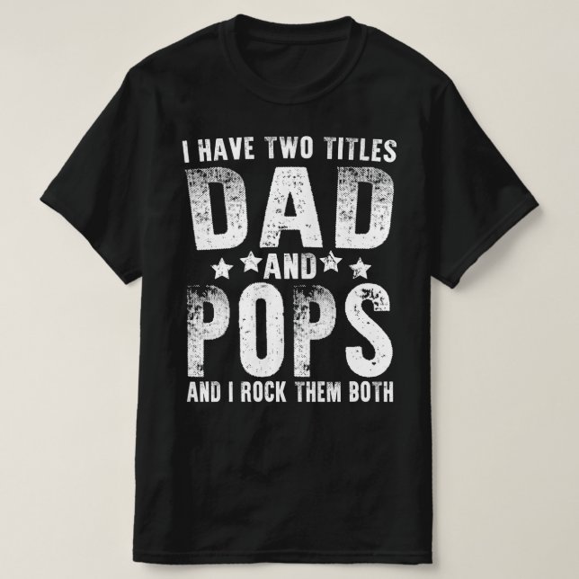 Ich habe zwei Titel Vater und Pop T-Shirt (Design vorne)