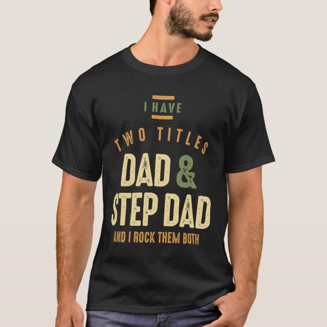 Ich habe zwei Titel Vater und Step Vater T-Shirt (Vorderseite)