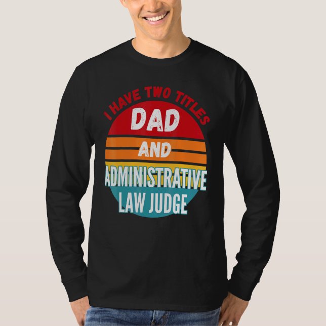 Ich habe zwei Titel Vater- und Verwaltungsrichter T-Shirt (Vorderseite)