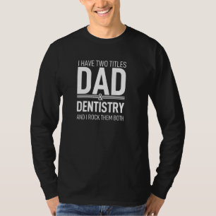 Ich habe zwei Titel Vater und Zahnmedizin Papa Pop T-Shirt