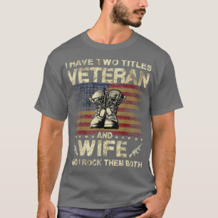 Ich habe zwei Titel Veteran und Ehefrau Veteran Eh T-Shirt
