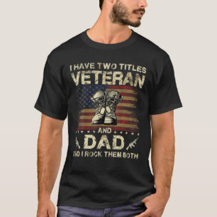 Ich habe zwei Titel Veteran und Vater Veteran Va T-Shirt