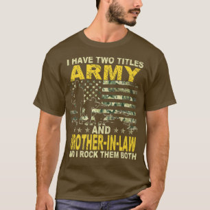 Ich habe zwei Titeln Armee und BruderImGesetz-Feue T-Shirt
