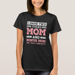 Ich habe zwei Titeln Mama Bonus Mama StepMom Mutte T-Shirt