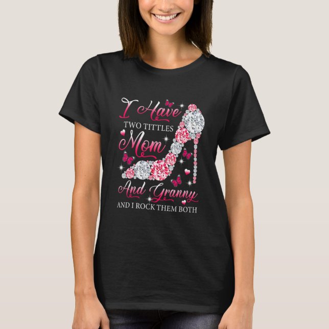 Ich habe zwei Titeln Mama Granny High Heels Schuhe T-Shirt (Vorderseite)