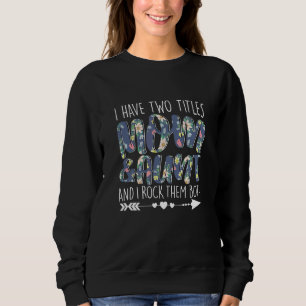 Ich habe zwei Titeln Mama & Tante Mum Granny Mummy Sweatshirt