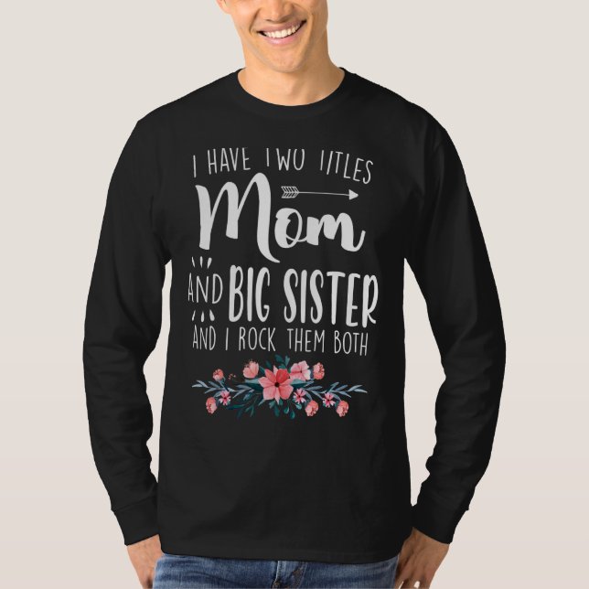 Ich habe zwei Titeln Mama und große Schwester, die T-Shirt (Vorderseite)