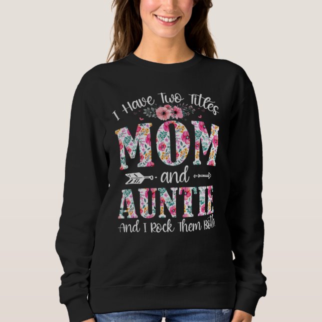 Ich habe zwei Titeln Mama und Tante, die ich sie b Sweatshirt (Vorderseite)