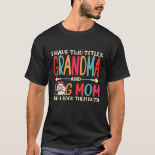 Ich habe zwei Titeln Oma und Poodle Hund Mama lust T-Shirt