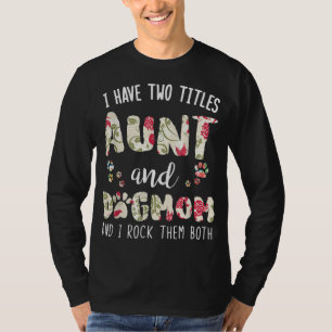 Ich habe zwei Titeln Tante und Hund Mama Funny Dog T-Shirt