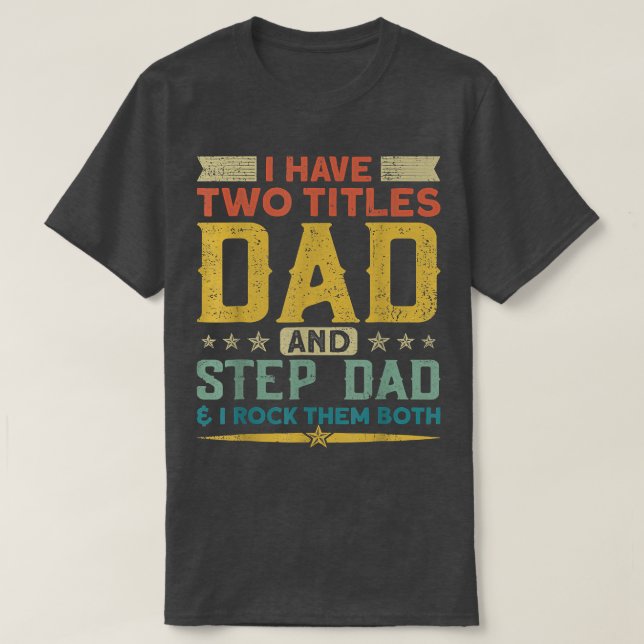 Ich habe zwei Titeln Vater Stepdad und ich rock si T-Shirt (Design vorne)