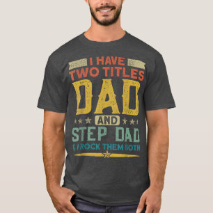 Ich habe zwei Titeln Vater Stepdad und ich rock si T-Shirt