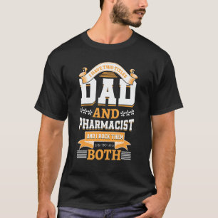 Ich habe zwei Titeln Vater und Apotheker, die ihn  T-Shirt
