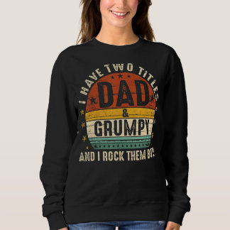 Ich habe zwei Titeln Vater und Grumpy ich rock sie Sweatshirt