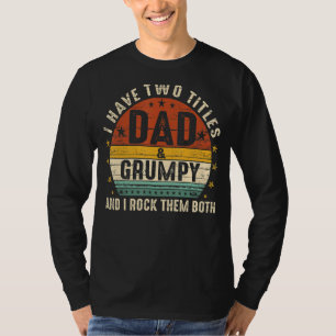 Ich habe zwei Titeln Vater und Grumpy ich rock sie T-Shirt
