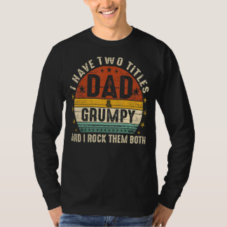Ich habe zwei Titeln Vater und Grumpy ich rock sie T-Shirt