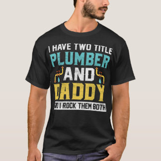 Ich habe zwei Titeln Vater und Klempner ich Rock s T-Shirt