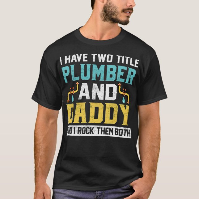 Ich habe zwei Titeln Vater und Klempner ich Rock s T-Shirt (Vorderseite)