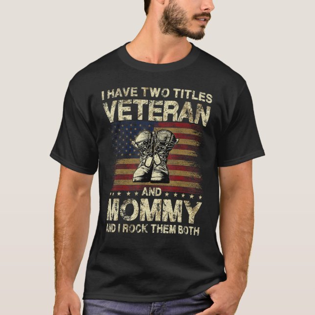 Ich habe zwei Titeln Veteran und Mommy Veteran Mom T-Shirt (Vorderseite)