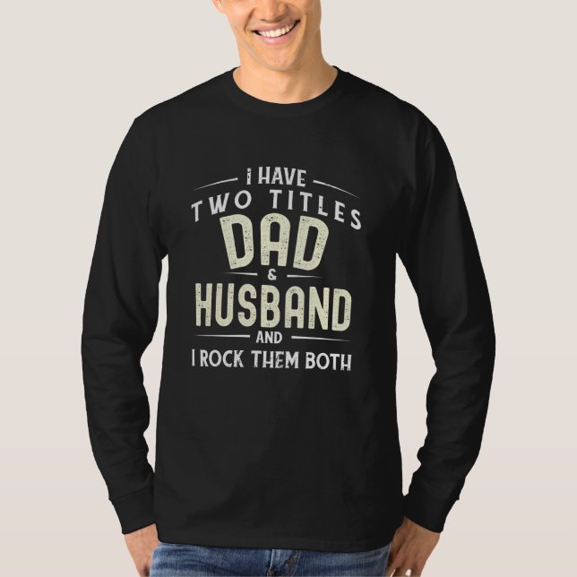 Ich habe zwei Titiles Vater und Ehemann und ich ro T-Shirt (Vorderseite)
