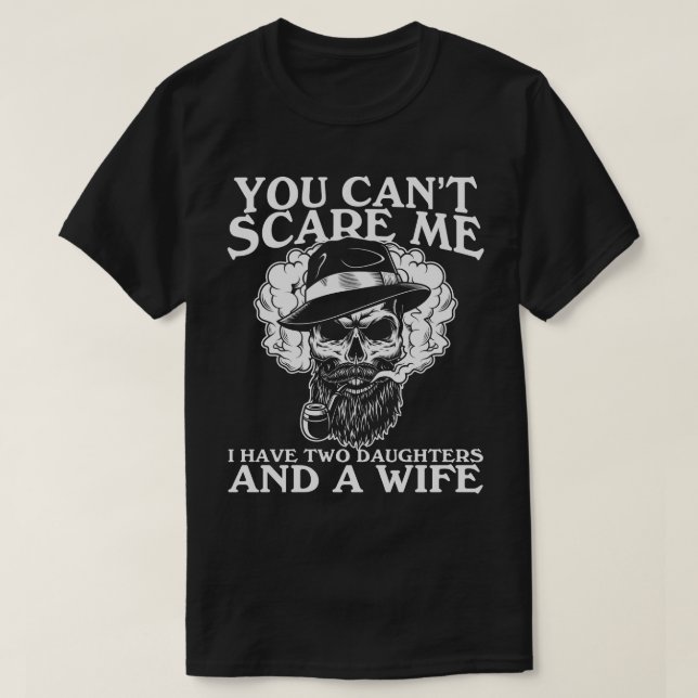 Ich habe zwei Töchter und eine Ehefrau, du kannst  T-Shirt (Design vorne)