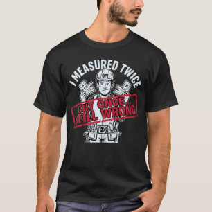 Ich habe zweimal gemessen, einmal geschnitten, tro T-Shirt