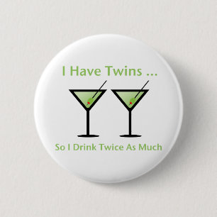 Ich habe Zwillinge, also trinke ich zweimal so Button