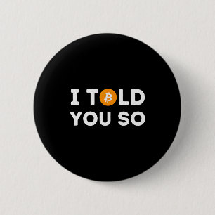 Ich hab's dir gesagt - Lustiger Krypto-Händler Btc Button