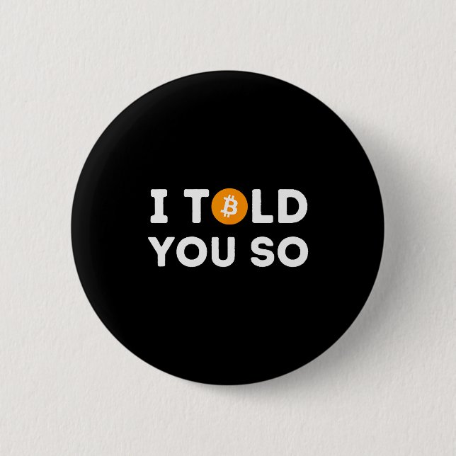 Ich hab's dir gesagt - Lustiger Krypto-Händler Btc Button (Vorderseite)