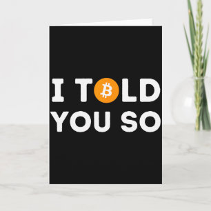 Ich hab's dir gesagt - Lustiger Krypto-Händler Btc Karte
