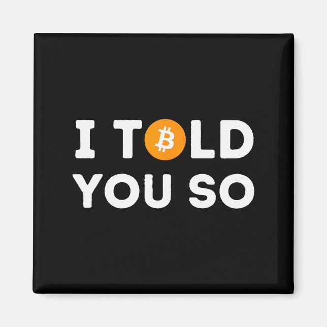Ich hab's dir gesagt - Lustiger Krypto-Händler Btc Magnet (Vorne)