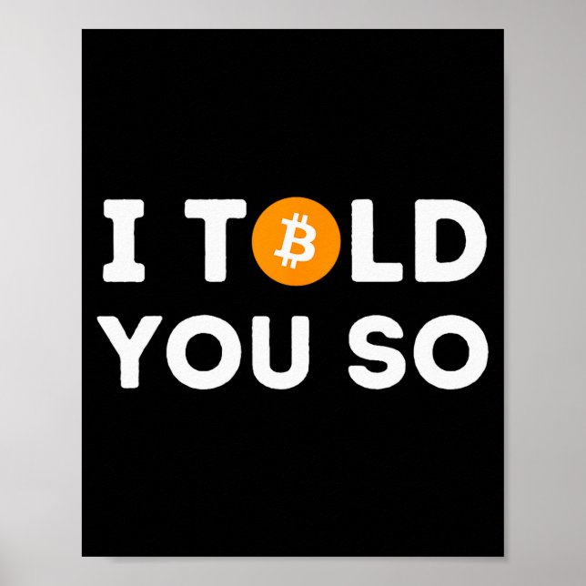 Ich hab's dir gesagt - Lustiger Krypto-Händler Btc Poster (Vorne)