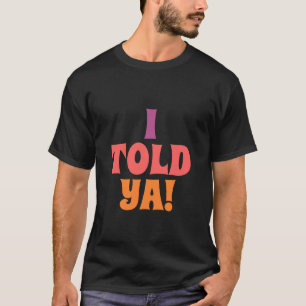 Ich hab's dir Quote T-Shirt