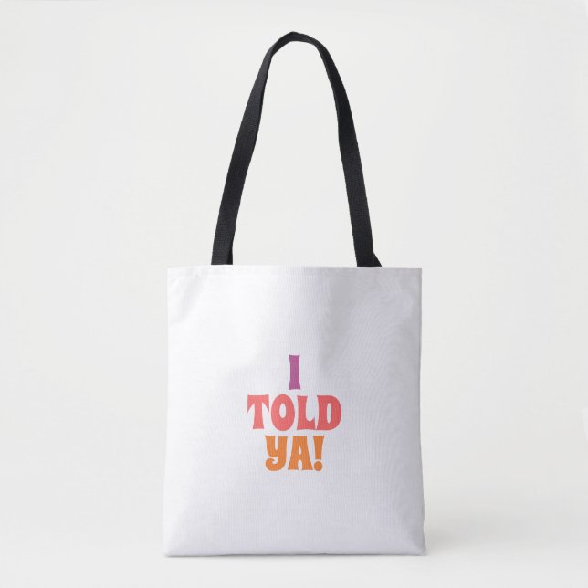 Ich hab's dir Quote-Tasche gesagt Tasche (Vorderseite)
