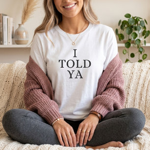 Ich hab's euch gesagt Lustige Mutter-Eltern-Humor  T-Shirt