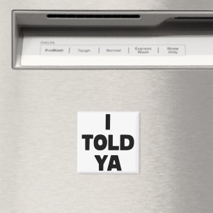 Ich hab's euch gesagt Lustiger Spruch Meme Sarkast Magnet