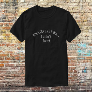 Ich hab's nicht lustig gemacht T-Shirt
