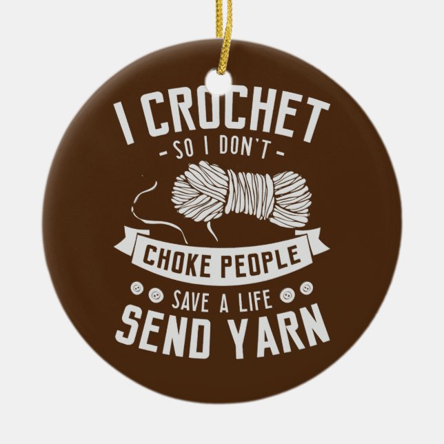 Ich häkle, damit ich nicht ersticke, dass Menschen Keramik Ornament (Vorne)
