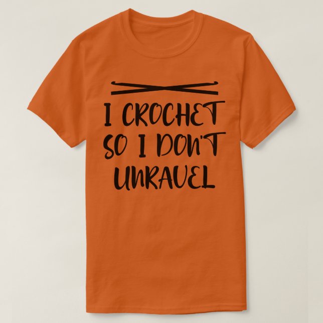 Ich häkle, sodass ich nicht enträtseln 1 T-Shirt (Design vorne)