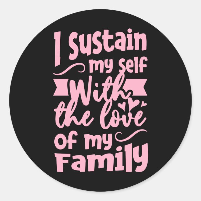 Ich halte mich selbst mit der Liebe meiner Familie Runder Aufkleber (Vorderseite)
