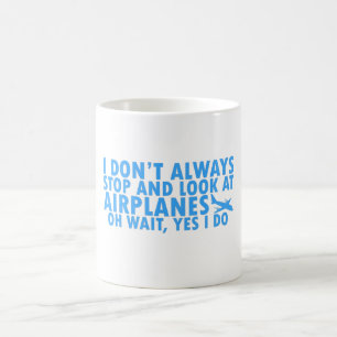 Ich halte nicht immer an und schaue mir Flugzeuge Kaffeetasse