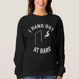 Ich hänge in Bars herum Turnen Turnen Turner 1 Sweatshirt