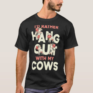 Ich hänge lieber mit meinen Kühen ab Bauer Tier K T-Shirt